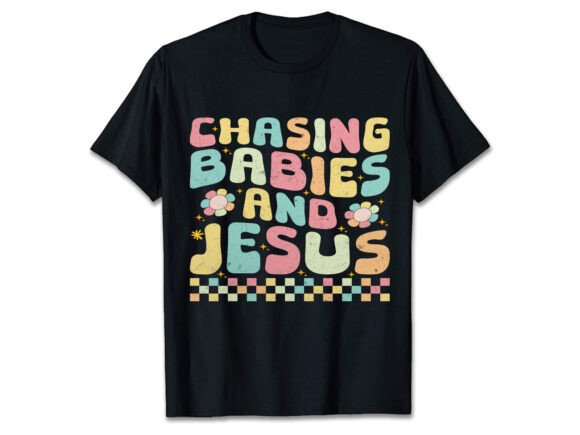 CHASING BABIES JESUS T-Shirt Designs