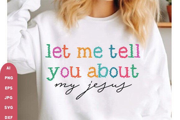 Christian, Let Me Tell You About My Jesus T-Shirt Designs