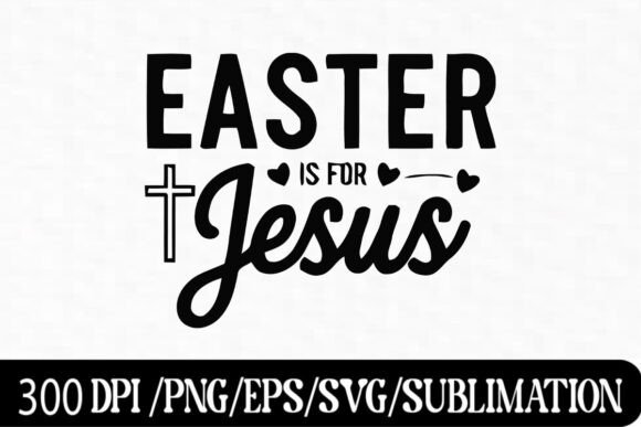Easter is for Jesus SVG – Christian East T-Shirt Designs