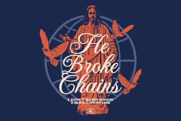 He Broke Chains T-Shirt Designs
