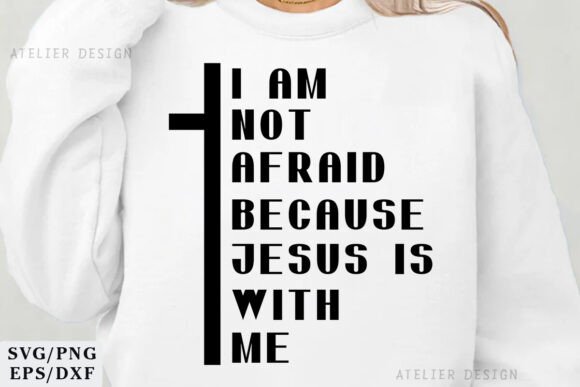 I Am Not Afraid Because Jesus Is with Me