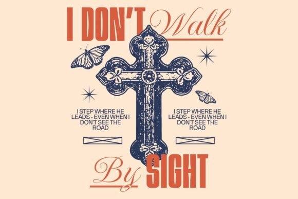 I Don't Walk by Sight Christian Quotes T-Shirt Designs
