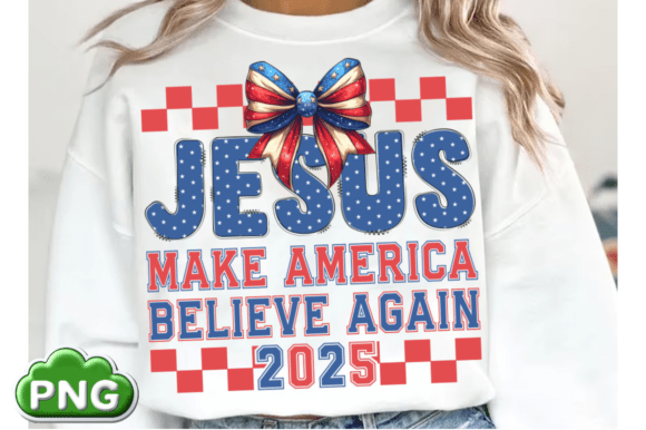 Jesus 2025, Make America Believe Again T-Shirt Designs