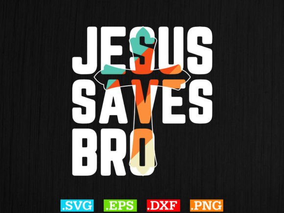 Jesus Save Bro Shirt, Christian Svg File and T-Shirt Designs