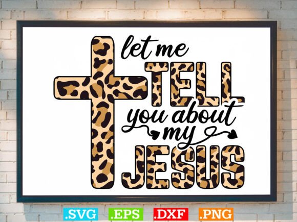 Let Me Tell You About My Jesus Svg,Chris T-Shirt Designs