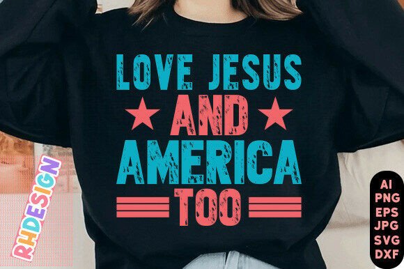Love Jesus and America Too PNG, 4th July