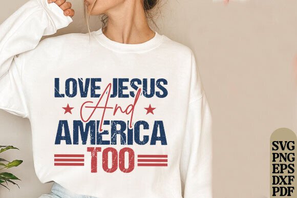 Love Jesus and America Too SVG — T-Shirt Designs