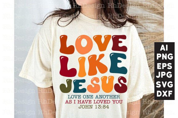 Love Like Jesus SVG for T-Shirts