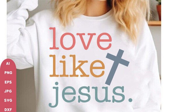 Love Like Jesus SVG: Inspirational T-Shirt Designs