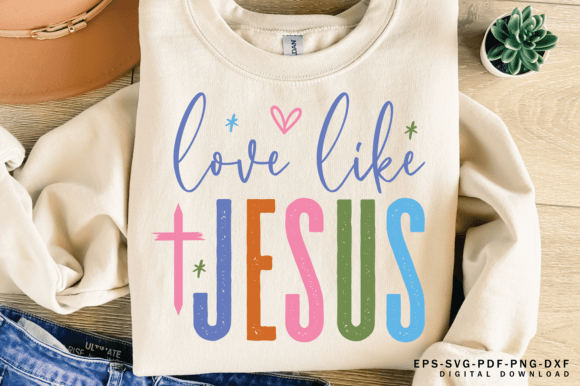 Love Like Jesus SVG: Religious Easter T-Shirt Designs