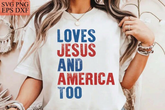Loves Jesus and America Too SVG, USA SVG T-Shirt Designs