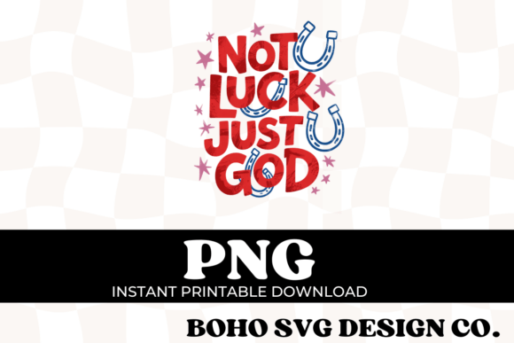 Not Lucky Just God Christian PNG T-Shirt Designs