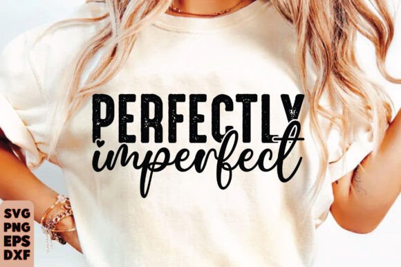 Perfectly Imperfect SVG, Christian SVG T-Shirt Designs