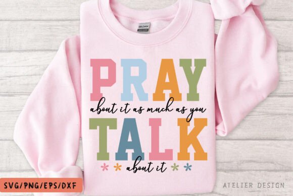Pray As Much As You Talk About It, Jesus T-Shirt Designs
